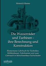 Die Wasserräder und Turbinen - ihre Berechnung und Konstruktion