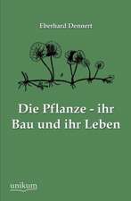 Die Pflanze - ihr Bau und ihr Leben