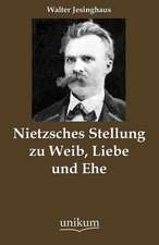 Jesinghaus, W: Nietzsches Stellung zu Weib, Liebe und Ehe