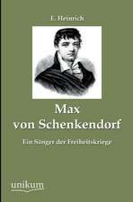 Heinrich, E: Max von Schenkendorf