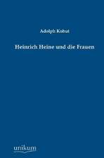 Kohut, A: Heinrich Heine und die Frauen