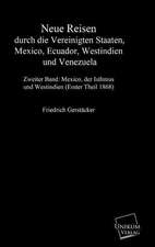 Neue Reisen durch die Vereinigten Staaten, Mexiko, Ecuador, Westindien und Venezuela