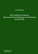 Der Kampf des Hauses Braunschweig-Lüneburg mit Hamburg um die Elbe