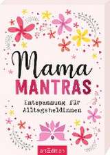 Mamamantras. Entspannung für Alltagsheldinnen