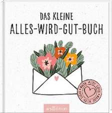 Das kleine Alles-wird-gut-Buch