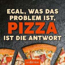 Egal, was das Problem ist, Pizza ist die Antwort