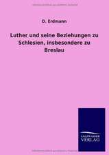 Luther und seine Beziehungen zu Schlesien, insbesondere zu Breslau