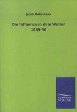 Die Influenza in dem Winter 1889-90