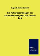 Die Kulturbedingungen der christlichen Dogmen und unsere Zeit