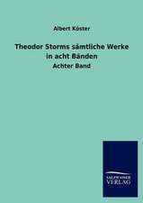 Theodor Storms sämtliche Werke in acht Bänden