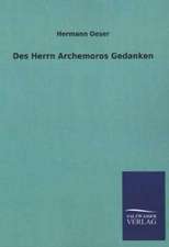 Des Herrn Archemoros Gedanken