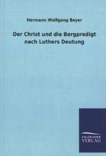 Der Christ Und Die Bergpredigt Nach Luthers Deutung: Mit Ungedruckten Briefen, Gedichten Und Einer Autobiographie Geibels