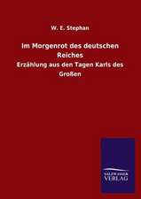 Im Morgenrot Des Deutschen Reiches: Mit Ungedruckten Briefen, Gedichten Und Einer Autobiographie Geibels