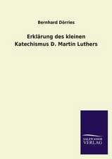 Erklarung Des Kleinen Katechismus D. Martin Luthers