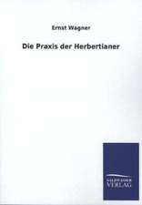 Die Praxis Der Herbertianer: Mit Ungedruckten Briefen, Gedichten Und Einer Autobiographie Geibels