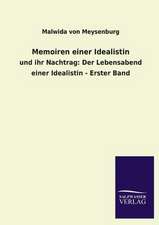 Memoiren Einer Idealistin: Mit Ungedruckten Briefen, Gedichten Und Einer Autobiographie Geibels