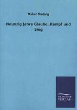 Neunzig Jahre Glaube, Kampf Und Sieg: Mit Ungedruckten Briefen, Gedichten Und Einer Autobiographie Geibels