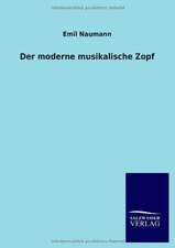 Der Moderne Musikalische Zopf: Mit Ungedruckten Briefen, Gedichten Und Einer Autobiographie Geibels