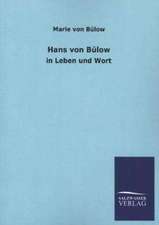 Hans Von Bulow: Mit Ungedruckten Briefen, Gedichten Und Einer Autobiographie Geibels