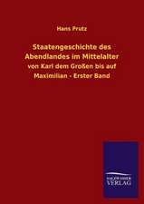 Staatengeschichte Des Abendlandes Im Mittelalter: Mit Ungedruckten Briefen, Gedichten Und Einer Autobiographie Geibels