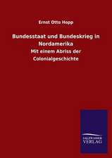 Bundesstaat Und Bundeskrieg in Nordamerika: Mit Ungedruckten Briefen, Gedichten Und Einer Autobiographie Geibels