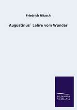 Augustinus Lehre Vom Wunder: Eine Studie Uber Deutschlands Seeverkehr in Seiner Abhangigkeit Von Der Binnenschif