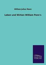 Leben Und Wirken William Penn's: Die Hauptgestalten Der Hellenen-Sage an Der Hand Der Sprachvergleichung Zuruckgefuhrt Auf Ihre Historischen Prototype