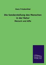 Die Sonderstellung Des Menschen in Der Natur: Die Hauptgestalten Der Hellenen-Sage an Der Hand Der Sprachvergleichung Zuruckgefuhrt Auf Ihre Historischen Prototype