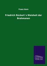 Friedrich Ruckerts Weisheit Der Brahmanen: Die Bruder Vom Deutschen Hause / Marcus Konig