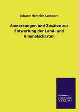 Anmerkungen Und Zusatze Zur Entwerfung Der Land- Und Himmelscharten