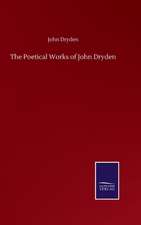 The Poetical Works of John Dryden