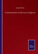 Commentaries on the Law of Agency