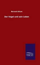 Der Vogel Und Sein Leben: Tiere Der Fremde