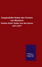 Ausgewahlte Reden Des Fursten Von Bismarck