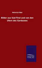 Bilder Aus Sud-Tirol Und Von Den Ufern Des Gardasees: Die Bruder Vom Deutschen Hause / Marcus Konig