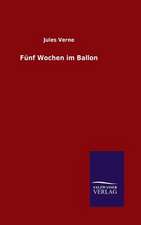 Funf Wochen Im Ballon: Mit Ungedruckten Briefen, Gedichten Und Einer Autobiographie Geibels