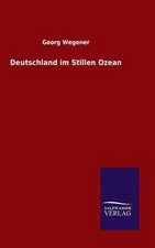 Deutschland Im Stillen Ozean: Mit Ungedruckten Briefen, Gedichten Und Einer Autobiographie Geibels