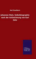 Johannes Stelz, Selbstbiographie Nach Der Aufzeichnung Von Karl Gotz