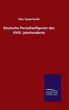 Deutsche Porzellanfiguren Des XVIII. Jahrhunderts: Drei Vortrage