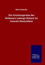 Die Forschungsreise Des Afrikaners Lukanga Mukara Ins Innerste Deutschland: Drei Vortrage