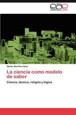 La Ciencia Como Modelo de Saber