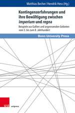 Kontingenzerfahrungen und ihre Bewältigung zwischen imperium und regna