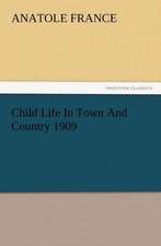 Child Life in Town and Country 1909: Or, the Name of Jesus a Sunday Book for the Young