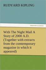 With the Night Mail a Story of 2000 A.D. (Together with Extracts from the Comtemporary Magazine in Which It Appeared): Household Methods of Preparation U.S. Department of Agriculture Farmers' Bulletin No. 203