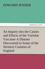 An Inquiry Into the Causes and Effects of the Variolae Vaccinae a Disease Discovered in Some of the Western Counties of England, Particularly Glouces: Condorcet