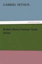 Robert Burns Famous Scots Series