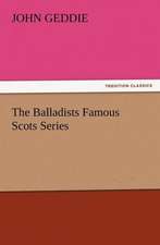 The Balladists Famous Scots Series