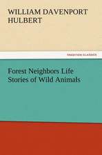 Forest Neighbors Life Stories of Wild Animals