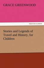 Stories and Legends of Travel and History, for Children