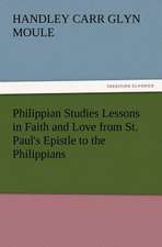 Philippian Studies Lessons in Faith and Love from St. Paul's Epistle to the Philippians